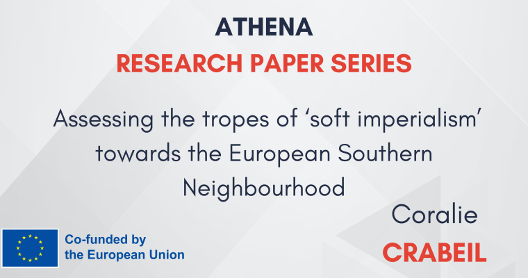RESEARCH PAPER Nº1: “THE EU AS A GLOBAL ACTOR: ASSESSING THE TROPES OF ‘SOFT IMPERIALISM’ TOWARDS THE EUROPEAN SOUTHERN NEIGHBOURHOOD”