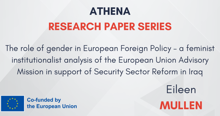 RESEARCH PAPER Nº2: “THE ROLE OF GENDER IN EUROPEAN FOREIGN POLICY – A FEMINIST INSTITUTIONALIST ANALYSIS OF EUROPEAN UNION ADVISORY MISSION IN SUPPORT OF SECURITY SECTOR REFORM IN IRAQ.”