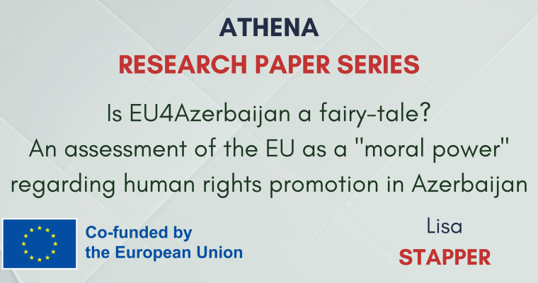 RESEARCH PAPER Nº9: “IS EU4AZERBAIJAN A FAIRY-TALE? AN ASSESSMENT OF THE EU AS A ‘MORAL POWER’ REGARDING HUMAN RIGHTS PROMOTION IN AZERBAIJAN”