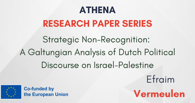 Research paper N°25: “Strategic Non-Recognition: A Galtungian Analysis of Dutch Political Discourse on Israel-Palestine”